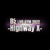 B'z LIVE-GYM 2022 -Highway X-